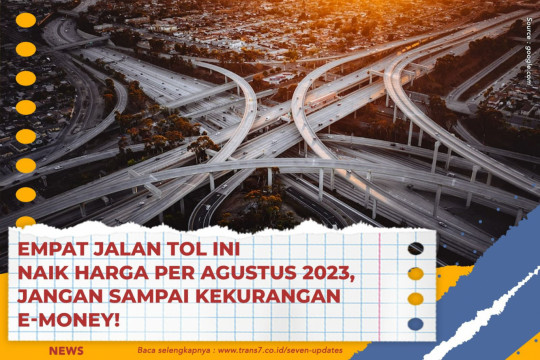 Empat Jalan Tol Ini Naik Harga Per Agustus 2023, Jangan Sampai Kekurangan E-Money!