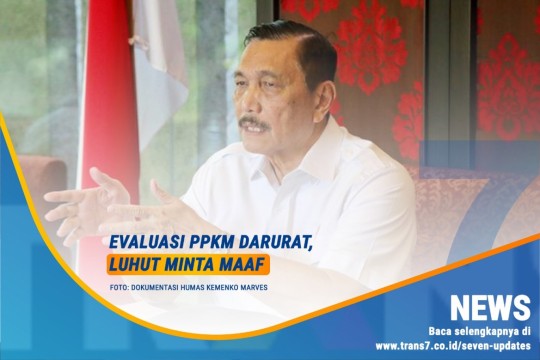 Evaluasi PPKM Darurat, Luhut Minta Maaf