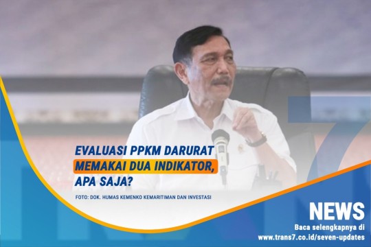 Evaluasi PPKM Darurat Memakai Dua Indikator. Apa Saja?