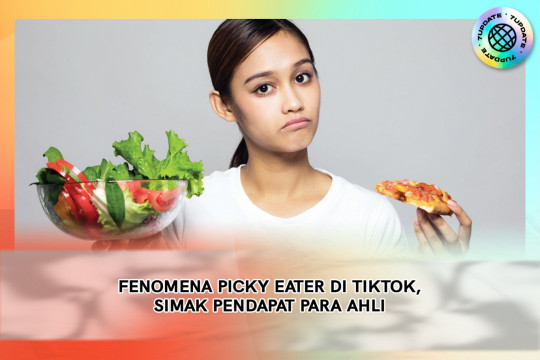 Fenomena Picky Eater Di Tiktok, Simak Pendapat Para Ahli