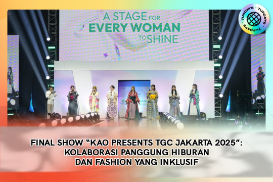 Final Show “KAO Presents TGC Jakarta 2025”: Kolaborasi Panggung Hiburan Dan Fashion Yang Inklusif