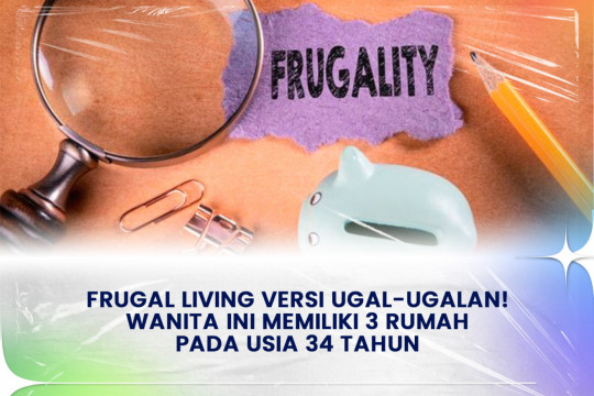 Frugal Living Versi Ugal-ugalan! Wanita Ini Memiliki 3 Rumah Pada Usia 34 Tahun