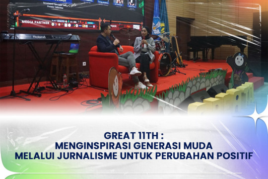 GREAT 11th: Menginspirasi Generasi Muda Melalui Jurnalisme Untuk Perubahan Positif