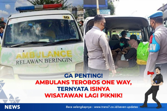 Ga Penting! Ambulans Terobos One Way, Ternyata Isinya Wisatawan Lagi Piknik