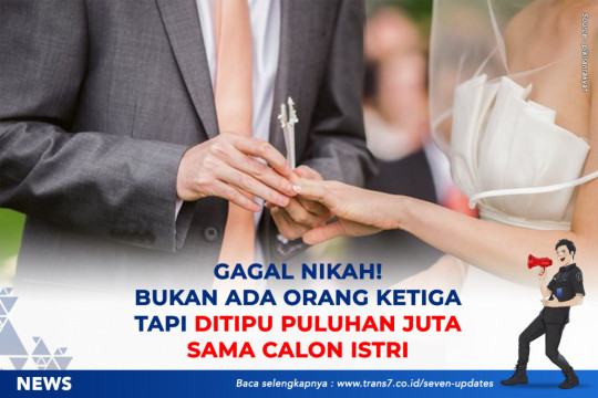 Gagal Nikah! Bukan Ada Orang Ketiga Tapi Ditipu Puluhan Juta Sama Calon Istri
