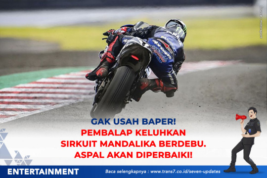 Gak Usah Baper! Pembalap Keluhkan Sirkuit Mandalika Berdebu. Aspal Akan Diperbaiki
