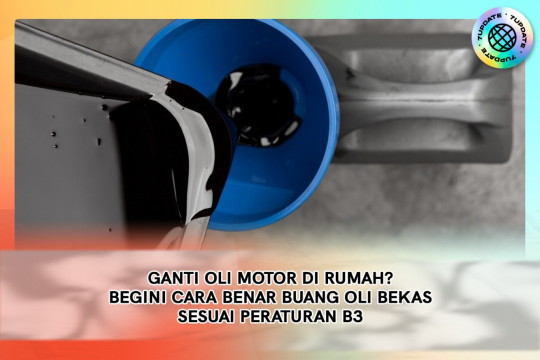 Ganti Oli Motor Di Rumah? Begini Cara Benar Buang Oli Bekas Sesuai Peraturan B3