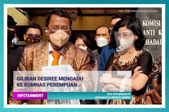 Giliran Desiree Mengadu Ke Komnas Perempuan