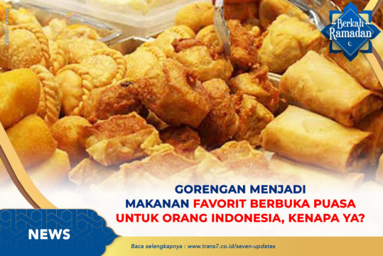 Gorengan Menjadi Makanan Favorite Berbuka Puasa Untuk Orang Indonesia, Kenapa Ya?