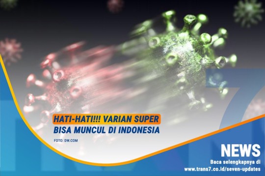 HATI HATI!! Varian Super Bisa Muncul Di Indonesia