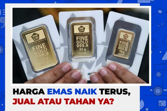 Harga Emas Naik Terus, Jual Atau Tahan Ya?