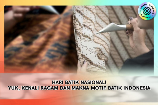 Hari Batik Nasional! Yuk, Kenali Ragam Dan Makna Motif Batik Indonesia