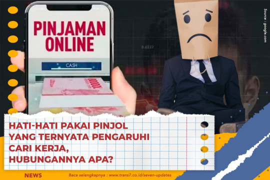 Hati-Hati Pakai Pinjol Yang Ternyata Pengaruhi Cari Kerja, Hubungannya Apa?