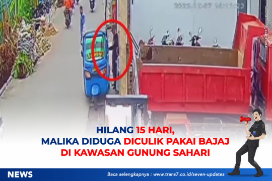 Hilang 15 Hari, Malika Diduga Diculik Pakai Bajaj Di Kawasan Gunung Sahari