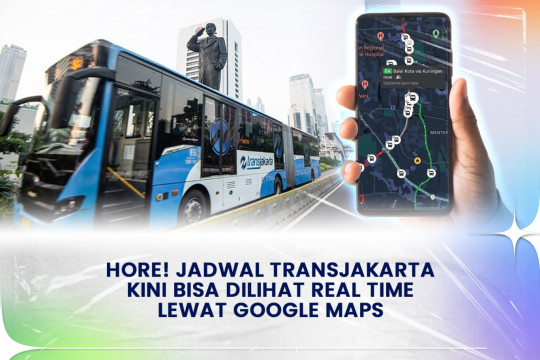 Hore! Jadwal Transjakarta Kini Bisa Dilihat Real Time Lewat Google Maps
