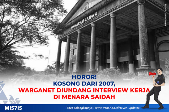 Horor! Kosong Dari 2007, Warganet Diundang Interview Kerja Di Menara Saidah