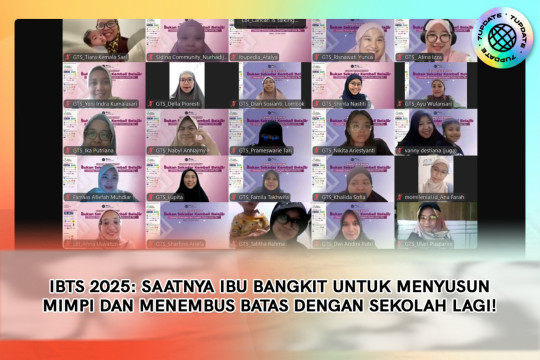 IBTS 2025: Saatnya Ibu Bangkit Untuk Menyusun Mimpi Dan Menembus Batas Dengan Sekolah Lagi!