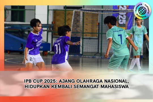 IPB CUP 2025: Ajang Olahraga Nasional, Hidupkan Kembali Semangat Mahasiswa