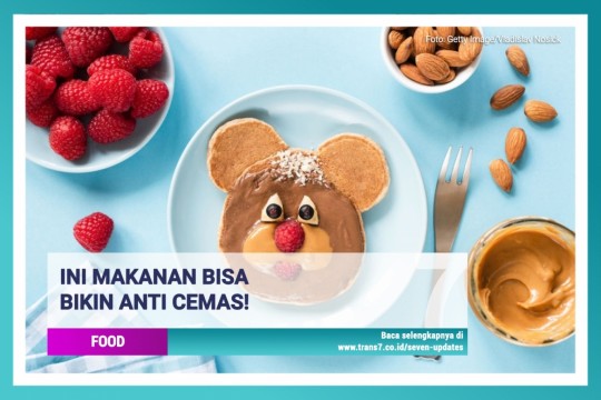 Ini 7 Makanan Iseng Bikin Anti Cemas!