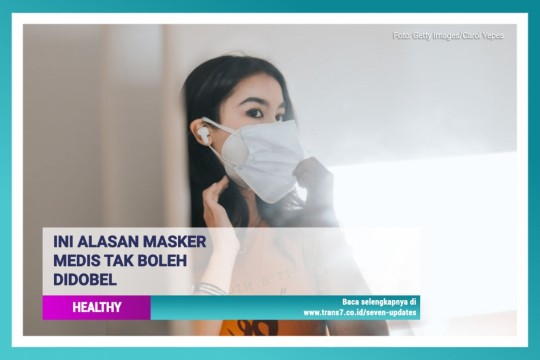 Ini Alasan Masker Medis Tak Boleh Didobel