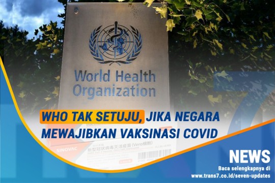 Ini Alasan WHO Tak Setuju Vaksinasi Covid