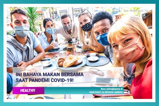 Ini Bahaya Makan Bersama Saat Pandemi Covid-19