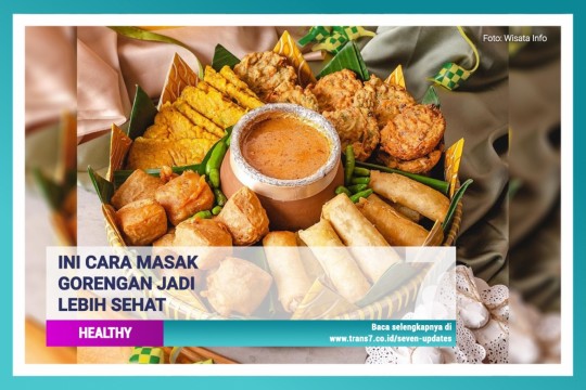 Ini Cara Masak Gorengan Jadi Lebih Sehat