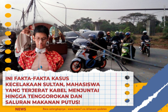 Ini Fakta-Fakta Kasus Kecelakaan Sultan, Mahasiswa Yang Terjerat Kabel Menjuntai Hingga Tenggorokan Dan Saluran Makanan Putus!