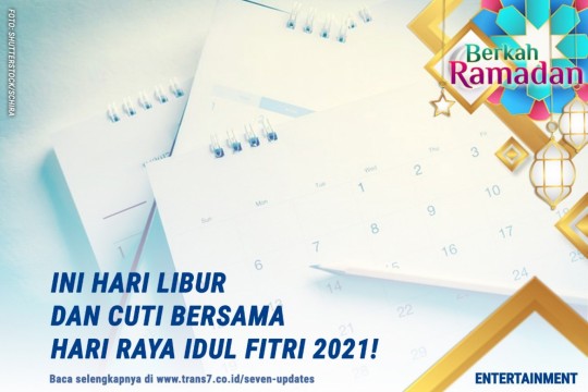 Ini Hari Libur Dan Cuti Bersama Hari Raya Idul Fitri 2021!