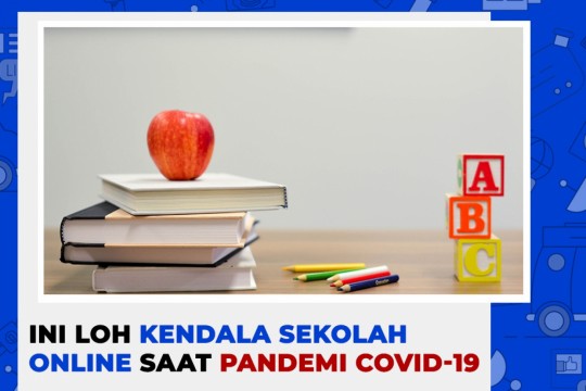 Ini Loh Kendala Sekolah Online Saat Pandemi Covid-19