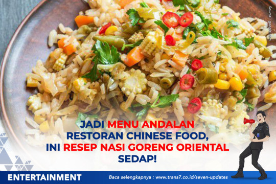 Jadi Menu Andalan Restoran Chinese Food, Ini Resep Nasi Goreng Oriental. Sedap!