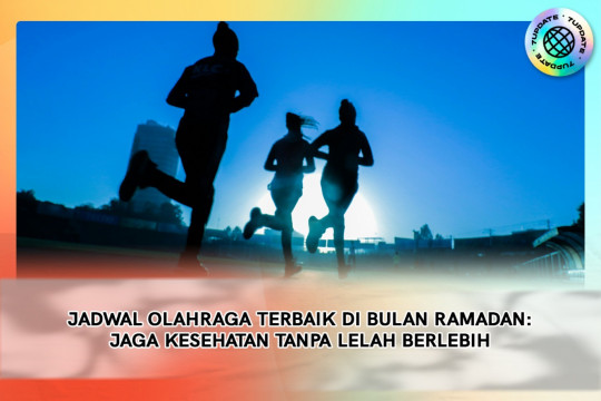 Jadwal Olahraga Terbaik Di Bulan Ramadan: Jaga Kesehatan Tanpa Lelah Berlebih