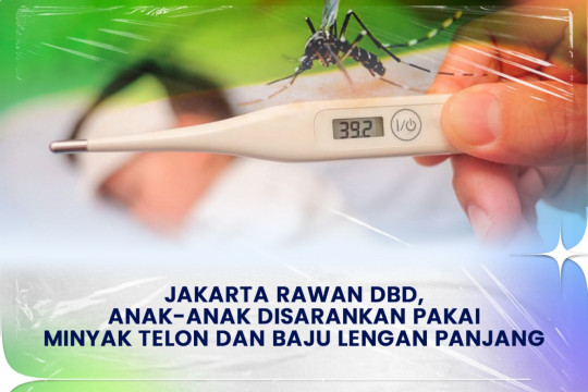 Jakarta Rawan DBD, Anak-Anak Disarankan Pakai Minyak Telon Dan Baju Lengan Panjang