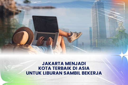 Jakarta Menjadi Kota Urutan Kedua Di Asia Untuk Liburan Sambil Bekerja