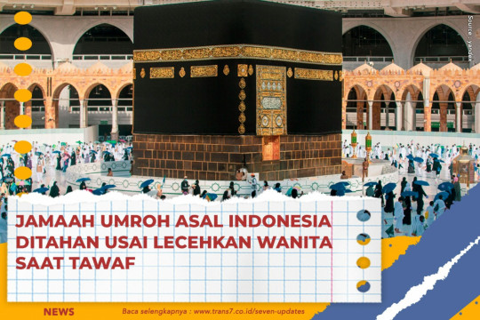 Jamaah Umroh Asal Indonesia Ditahan Usai Lecehkan Wanita Saat Tawaf