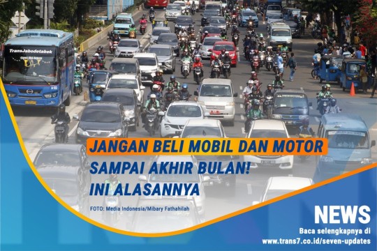 Jangan Beli Mobil Dan Motor Sampai Akhir Bulan! Ini Alasannya