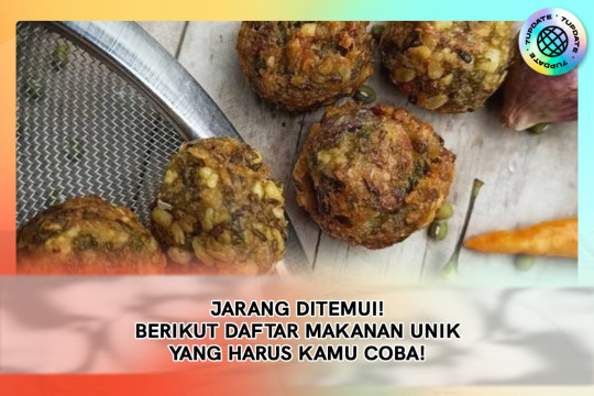 Jarang Ditemui ! Berikut Daftar Makanan Unik Yang Harus Kamu Coba !