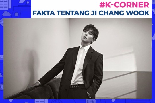 K-Corner - Fakta Tentang Ji Chang Wook