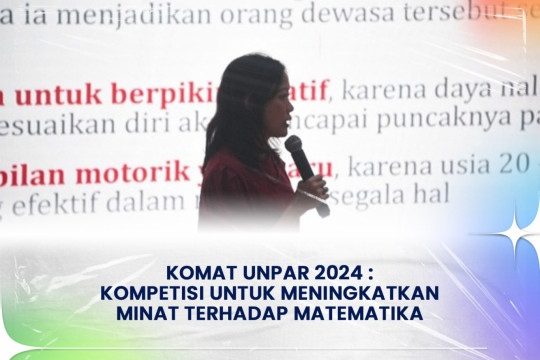 KOMAT UNPAR 2024 : Kompetisi Untuk Meningkatkan Minat Terhadap Matematika
