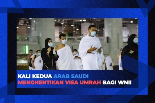 Kali Kedua Arab Saudi Menghentikan Visa Umrah Bagi WNI