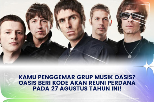 Kamu Penggemar Grup Musik Oasis? Oasis Beri Kode Akan Reuni Perdana Pada 27 Agustus Tahun Ini!