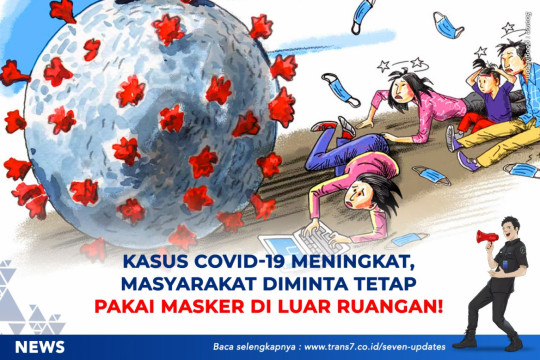 Kasus Covid-19 Meningkat, Masyarakat Diminta Tetap Pakai Masker Di Luar Ruangan