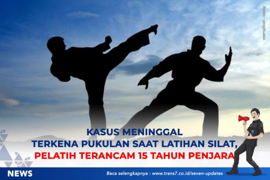 Kasus Meninggal Terkena Pukulan Saat Latihan Silat, Pelatih Terancam 15 Tahun Penjara