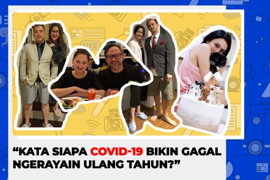 Kata Siapa COVID-19 Bikin Gagal Merayakan Ulang Tahun?