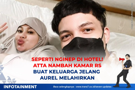 Seperti Nginep Di Hotel! Atta Nambah Kamar RS Buat Keluarga Jelang Aurel Melahirkan