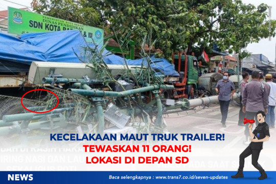 Kecelakaan Maut Truk Trailer! Tewaskan 11 Orang. Lokasi Di Depan SD