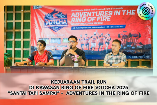 Kejuaraan Trail Run Di Kawasan Ring Of Fire VOTCHA 2025 “Santai Tapi Sampai” -  Adventures In The Ring Of Fire