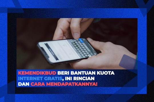 Kemendikbud Beri Bantuan Kuota Internet Gratis, Ini Rincian Dan Cara Mendapatkannya!