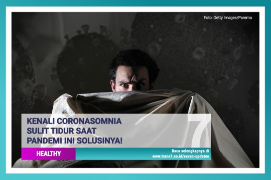Kenali Coronasomnia, Sulit Tidur Saat Pandemi. Ini Solusinya!