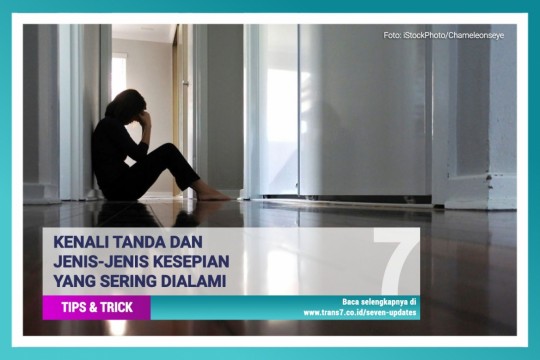 Kenali Tanda Dan Jenis-Jenis Kesepian Yang Sering Dialami
